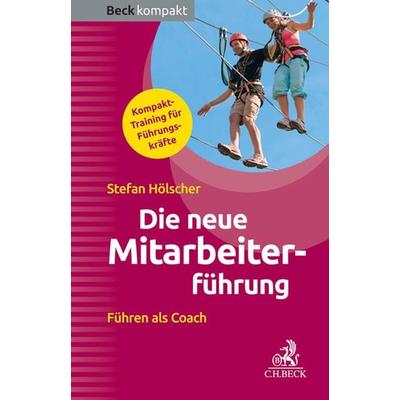 Die neue Mitarbeiterführung, Taschenbuch von Stefan Hölscher, C.H. Beck, 978-3-406-67415-0