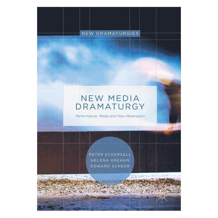 Palgrave Macmillan Uk Eckersall:New Media Dramaturgy (Englisch, Hardcover, Edward Scheer, Helena Grehan, Peter Eckersall) (63299316)