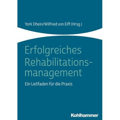 Erfolgreiches Rehabilitationsmanagement, Gebundene Ausgabe von Christine Eiff, Kohlhammer, 978-3-17-033124-2