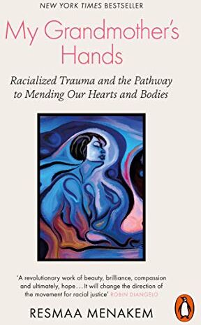 Resmaa Menakem - My Grandmother's Hands: Racialized Trauma and the Pathway to Mending Our Hearts and Bodies - Preis vom 13.10.2026 19:28:25 h