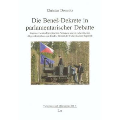 Die Benes-Dekrete in parlamentarischer Debatte, Taschenbuch von Christian Domnitz, Lit Verlag, 978-3-8258-0414-5
