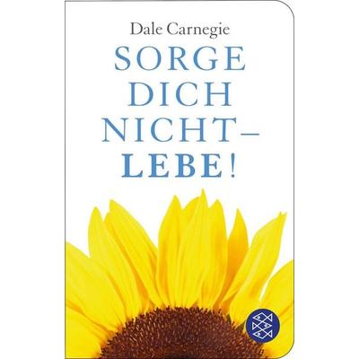 Sorge dich nicht - lebe!, Gebundene Ausgabe von Dale Carnegie, Fischer Taschenbuch Verlag, 978-3-596-51281-2