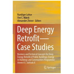 Deep Energy Retrofit-Case Studies, Fachbücher von Alexander Zhivov, Ove C. Mørck, Ruediger Lohse, Alexander, Zhivov, C Mrck