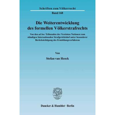 Die Weiterentwicklung des formellen Völkerstrafrechts., Taschenbuch von Stefan van Heeck, Duncker & Humblot, 978-3-428-12144-1