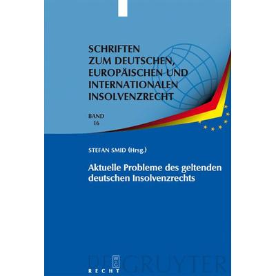 Aktuelle Probleme des geltenden deutschen Insolvenzrechts, Gebundene Ausgabe von Stefan Smid, De Gruyter, 978-3-89949-695-6