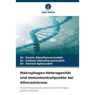 Makrophagen-Heterogenität und Immunkontrollpunkte bei Atherosklerose, Taschenbuch von Samin Aboulhassanzadeh,Sobhan Aboulhassanzadeh,Hamed Aghazadeh,