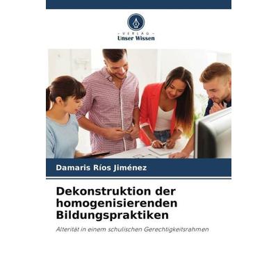 Dekonstruktion der homogenisierenden Bildungspraktiken, Taschenbuch von Damaris Ríos Jiménez, Verlag Unser Wissen, 978-620-6-40753-9