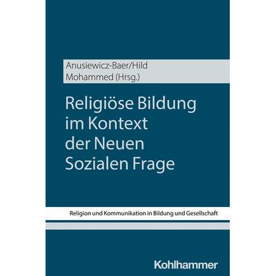 Religiöse Bildung im Kontext der Neuen Sozialen Frage, Taschenbuch von , Kohlhammer, 978-3-17-046888-7
