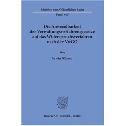 Die Anwendbarkeit der Verwaltungsverfahrensgesetze auf das Widerspruchsverfahren nach der VwGO., Fachbücher von Erwin Allesch