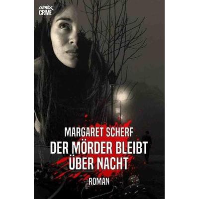DER MÖRDER BLEIBT ÜBER NACHT, Taschenbuch von Margaret Scherf, Epubli, 978-3-7531-1812-3