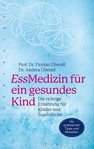 Florian Überall - EssMedizin für ein gesundes Kind: Die richtige Ernährung für Kinder und für Jugendliche - Preis vom 09.10.2026 07:28:09 h