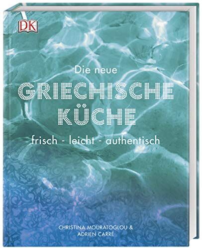Christina Mouratoglou - Die neue griechische Küche: frisch - leicht - authentisch - Preis vom 16.10.2026 11:41:07 h