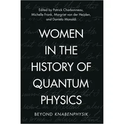Women in the History of Quantum Physics, Fachbücher von Michelle Frank, Margriet van der Heijden, Patrick Charbonneau, Daniela Monaldi