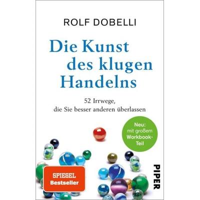 Die Kunst des klugen Handelns, Taschenbuch von Rolf Dobelli, Piper Taschenbuch, 978-3-492-31838-9