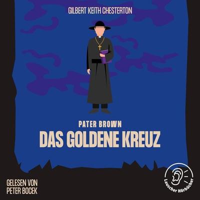 Das goldene Kreuz - Gilbert Keith Chesterton, Audio, 9783991671992