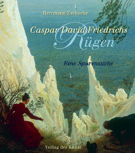 Herrmann Zschoche - Caspar David Friedrichs Rügen: Eine Spurensuche - Preis vom 11.10.2026 15:43:13 h