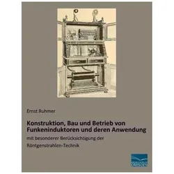 Konstruktion, Bau und Betrieb von Funkeninduktoren und deren Anwendung, Fachbücher von Ernst Ruhmer