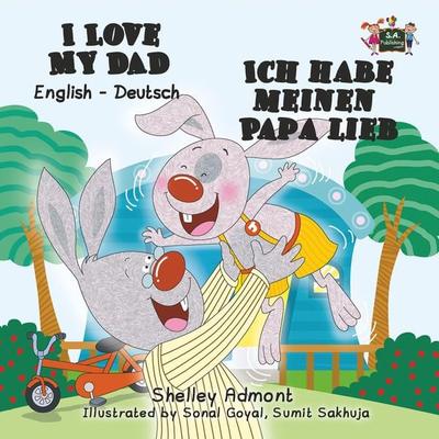 I Love My Dad - Ich habe meinen Papa lieb, Taschenbuch von Shelley Admont, KidKiddos Books Ltd., 978-1-77268-017-1