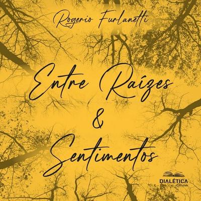 Entre Raízes & Sentimentos - Rogerio Furlanetti, Audio, 9786527406365