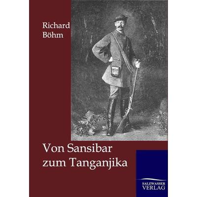 Von Sansibar zum Tanganjika, Taschenbuch von Richard Böhm, Salzwasser, 978-3-86444-563-7