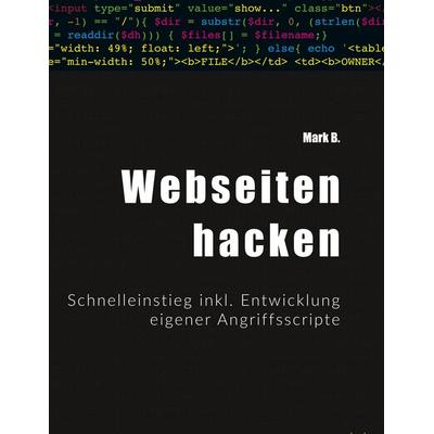 Webseiten hacken, Taschenbuch von Mark B., BoD – Books on Demand, 978-3-7460-9347-5