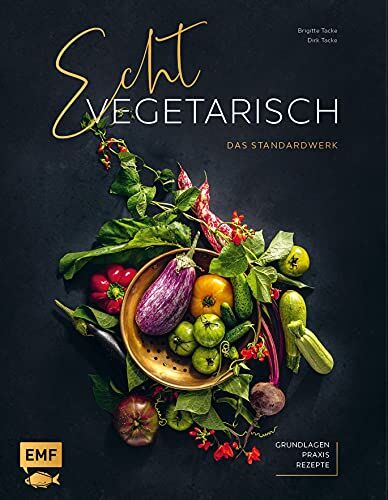 Brigitte Tacke - Echt vegetarisch – Das Standardwerk: Grundlagen, Praxis, Rezepte - Preis vom 05.10.2026 03:47:11 h