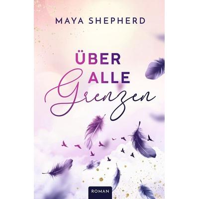 Über alle Grenzen, Taschenbuch von Maya Shepherd, Tolino Media, 978-3-7592-5661-4