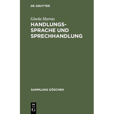 Handlungssprache und Sprechhandlung, Gebundene Ausgabe von Gisela Harras, De Gruyter, 978-3-11-008000-1