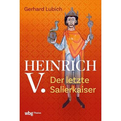 Heinrich V., Gebundene Ausgabe von Gerhard Lubich, Theiss in Herder, 978-3-534-61015-0