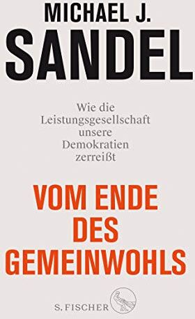 Sandel, Michael J. - Vom Ende des Gemeinwohls: Wie die Leistungsgesellschaft unsere Demokratien zerreißt - Preis vom 14.10.2026 23:07:16 h