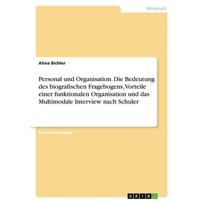 Personal und Organisation. Die Bedeutung des biografischen Fragebogens, Vorteile einer funktionalen Organisation und das Multimodale Interview nach