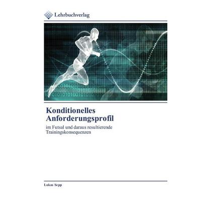 Konditionelles Anforderungsprofil, Taschenbuch von Lukas Sepp, Lehrbuchverlag, 978-620-0-44476-9