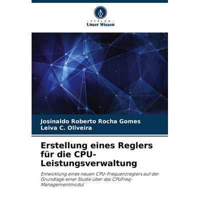 Erstellung eines Reglers für die CPU-Leistungsverwaltung, Taschenbuch von Josinaldo Roberto Rocha Gomes,Leiva C. Oliveira, Verlag Unser Wissen,