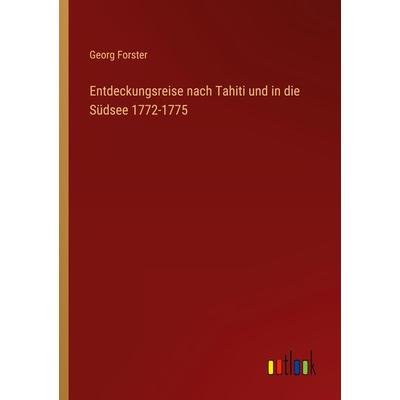 Entdeckungsreise nach Tahiti und in die Südsee 1772-1775, Taschenbuch von Georg Forster, Outlook, 978-3-368-41576-1