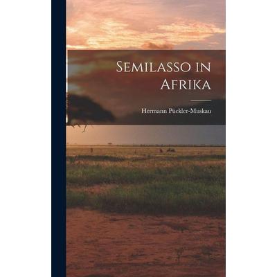 Semilasso in Afrika, Gebundene Ausgabe von Hermann Pückler-Muskau, Legare Street Press, 978-1-01-603095-3