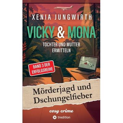 Mörderjagd und Dschungelfieber, Taschenbuch von Xenia Jungwirth, Tredition, 978-3-567-01018-7