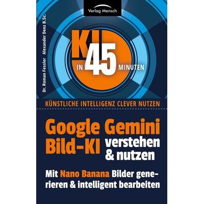 Google Gemini Bild-KI verstehen & nutzen, Taschenbuch von Roman Fessler,Alexander Denz B. Sc., BoD - Books on Demand, 978-3-9505966-5-6