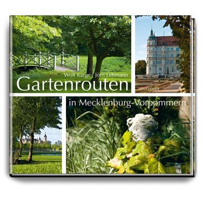 Gartenrouten in Mecklenburg-Vorpommern, Gebundene Ausgabe von Wolf Karge, Hinstorff, 978-3-356-01379-5