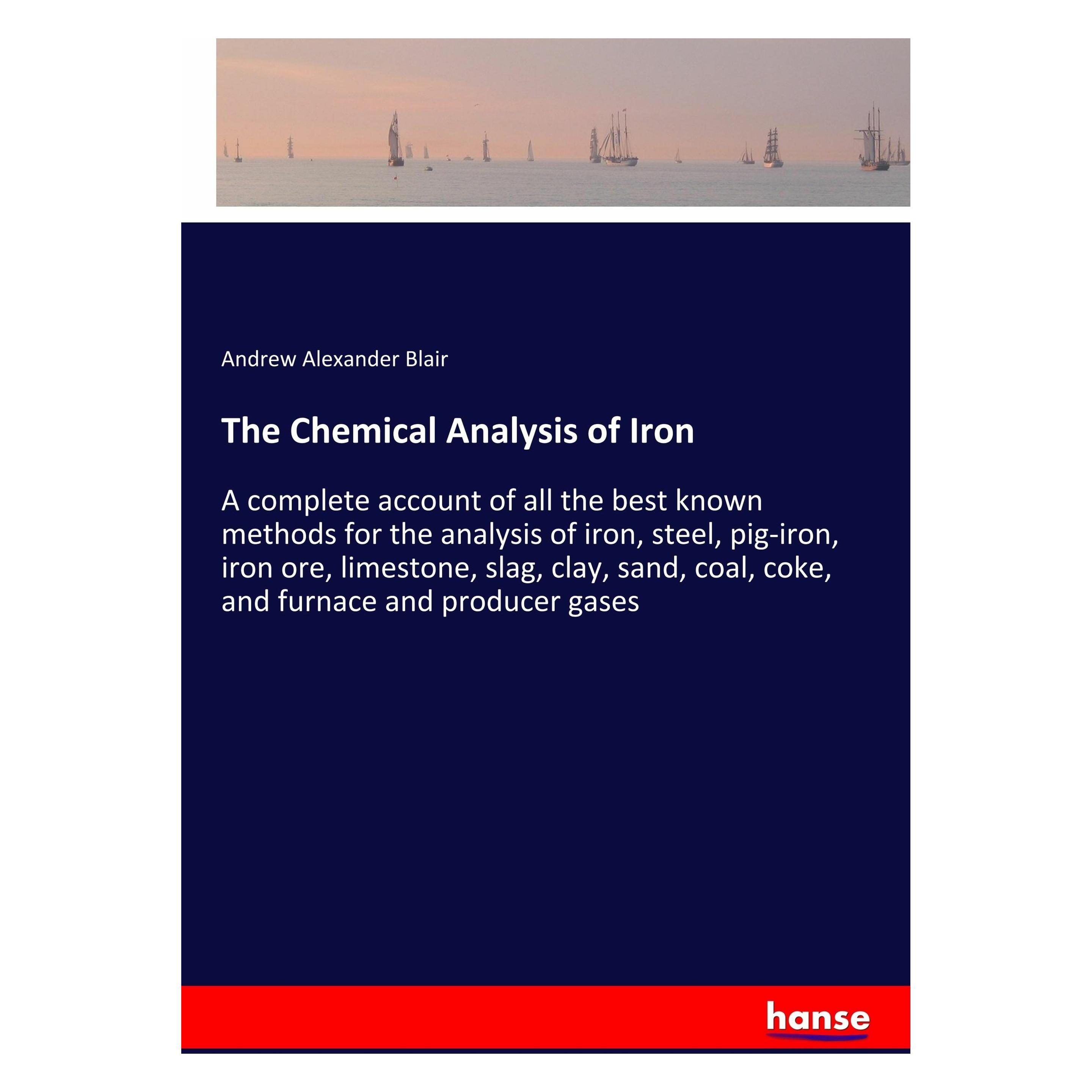 Hansebooks The Chemical Analysis of Iron (Englisch, Softcover, Andrew Alexander Blair) (46393767)