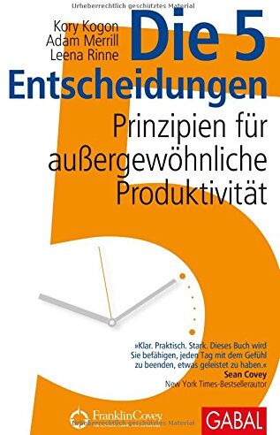 Kory Kogon - Die 5 Entscheidungen: Prinzipien für außergewöhnliche Produktivität (Dein Business) - Preis vom 30.09.2026 09:01:18 h
