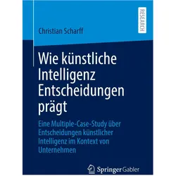 Wie künstliche Intelligenz Entscheidungen prägt, Fachbücher von Christian Scharff
