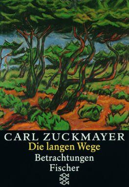 Carl Zuckmayer - Carl Zuckmayer. Gesammelte Werke: Die langen Wege: Betrachtungen: Betrachtungen. Gesammelte Werke in Einzelbänden - Preis vom 02.10.2026 23:42:20 h