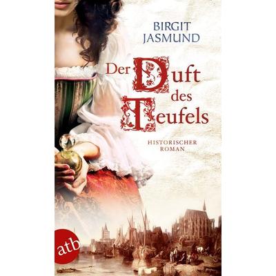 Der Duft des Teufels, Taschenbuch von Birgit Jasmund, Aufbau TB, 978-3-7466-3295-7
