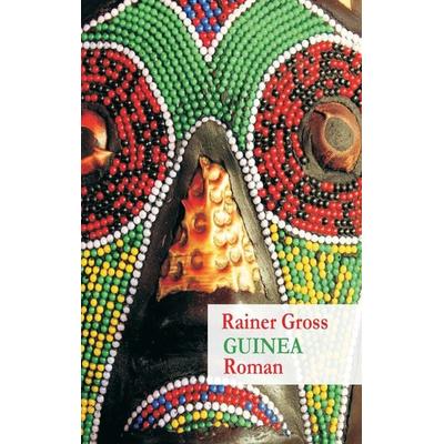 Guinea, Taschenbuch von Rainer Gross, BoD – Books on Demand, 978-3-7347-6791-3