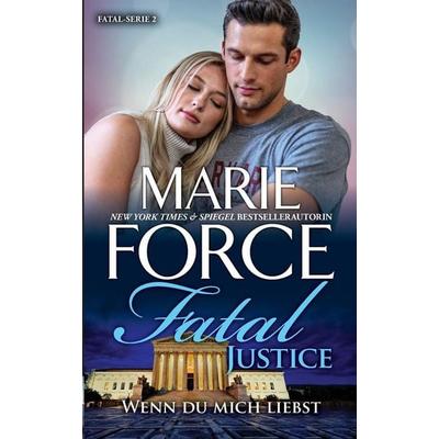 Fatal Justice - Wenn du mich liebst, Taschenbuch von Marie Force, Htjb, Inc., 978-1-950654-90-1