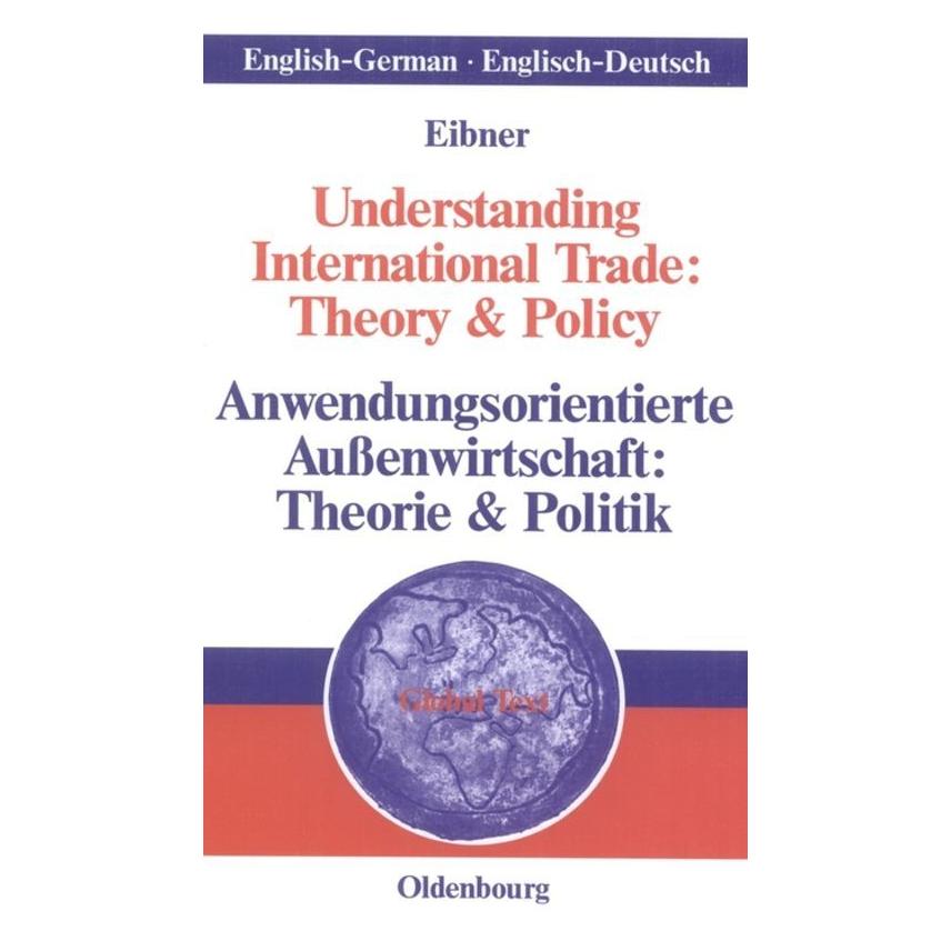 De Gruyter Understanding International Trade: Theory & Policy / Anwendungsorientierte Aussenwirtschaft: T... (Deutsch, Englisch, Hardcover, Wolfgang Eibner) (35135647)