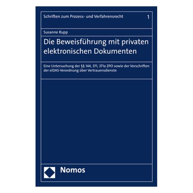 Nomos Die Beweisführung mit privaten elektronischen Dokumenten (Deutsch, Softcover, Susanne Rupp) (56016022)