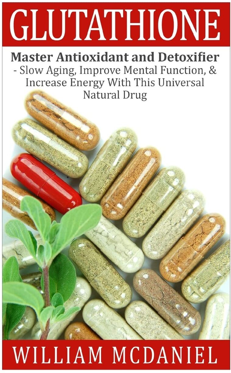 William McDaniel - Glutathione: Master Antioxidant and Detoxifier - Slow Aging, Improve Mental Function, & Increase Energy With This Universal Natural Drug (Antioxidant, Vitamins, Alternative Medicine, Nutrition) - Preis vom 09.10.2026 07:28:09 h