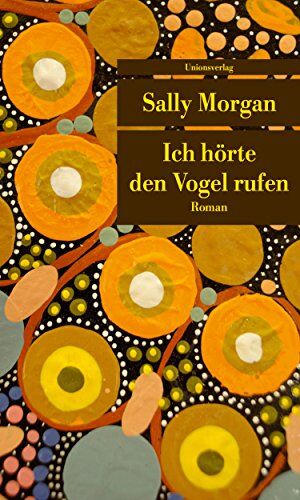 Sally Morgan - Ich hörte den Vogel rufen: Roman (Unionsverlag Taschenbücher) - Preis vom 13.10.2026 11:25:28 h