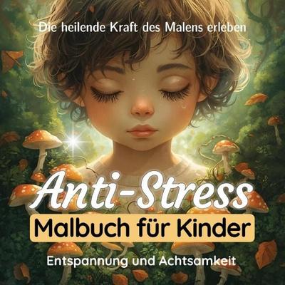 Anti-Stress Malbuch für Kinder - Achtsamkeitsmalbuch für Kinder zum Relaxen, Taschenbuch von Kenya Kooper, Epubli, 978-3-565-16890-3